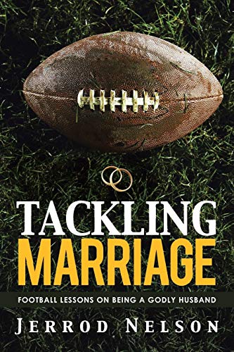 Tackling Marriage Football Lessons On Being A Godly Husband [Paperback]