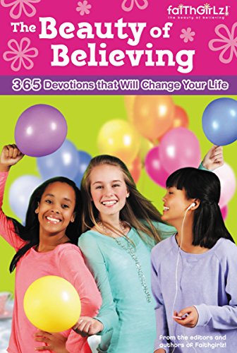 The Beauty Of Believing 365 Devotions That Will Change Your Life (faithgirlz) [Paperback]