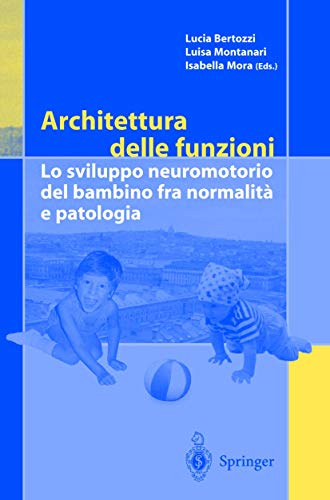 Architettura delle funzioni Lo sviluppo neuromotorio del bambino fra normalita  [Paperback]