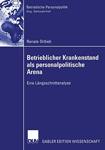 Betrieblicher Krankenstand als personalpolitische Arena Eine Lngsschnittanalys [Paperback]