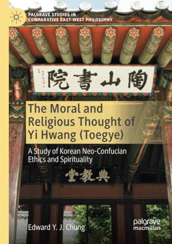 The Moral and Religious Thought of Yi Hwang (Toegye) A Study of Korean Neo-Conf [Paperback]