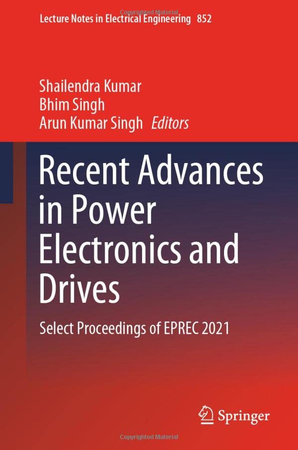 Recent Advances in Power Electronics and Drives: Select Proceedings of EPREC 202 [Hardcover]