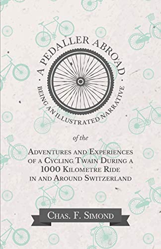 A Pedaller Abroad - Being An Illustrated Narrative Of The Adventures And Experie [Paperback]