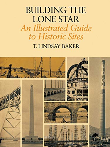 Building The Lone Star An Illustrated Guide To Historic Sites (centennial Serie [Paperback]