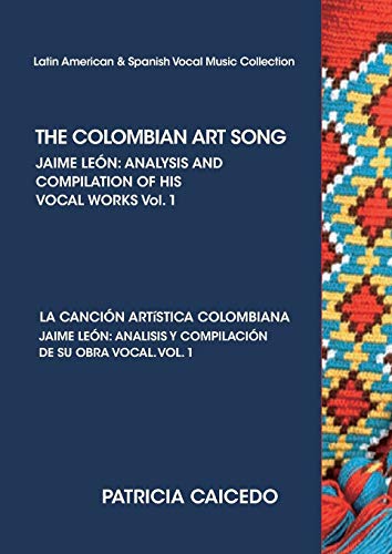 COLOMBIAN ART SONG Jaime Len  Analysis and Compilation of His Vocal Works. Vol [Paperback]