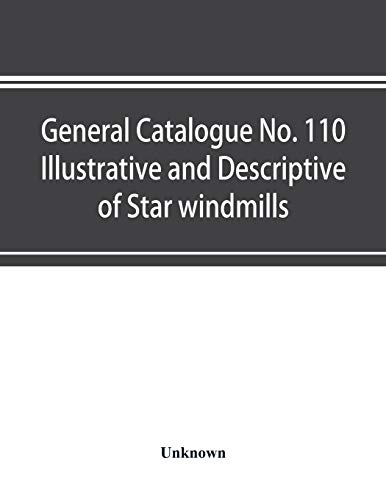 General Catalogue No. 110 Illustrative And Descriptive Of Star Windmills, Towers [Paperback]