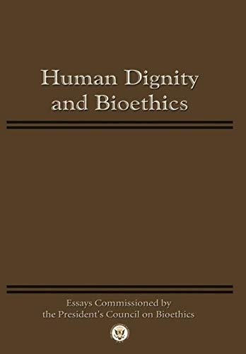 Human Dignity And Bioethics Essays Commissioned By The President's Council On B [Paperback]