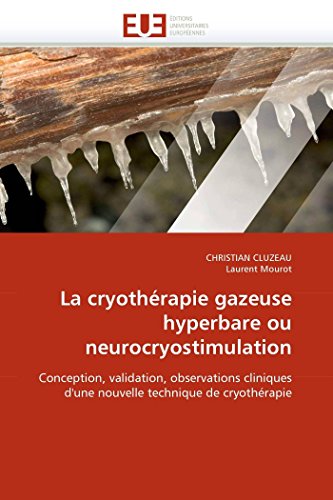 La Cryoth?rapie Gazeuse Hyperbare Ou Neurocryostimulation: Conception, Validatio [Paperback]