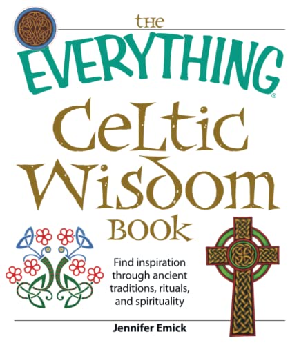 The Everything Celtic Wisdom Book Find inspiration through ancient traditions,  [Paperback]