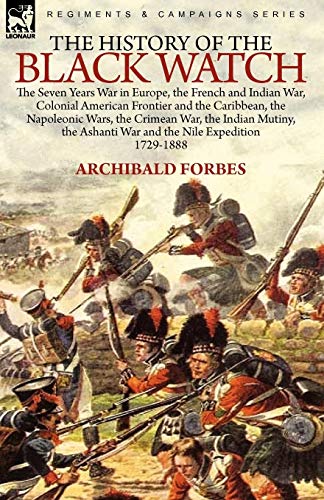 The History Of The Black Watch The Seven Years War In Europe, The French And In [Paperback]