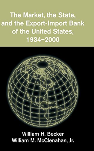 The Market, the State, and the Export-Import Bank of the United States, 1934200 [Hardcover]