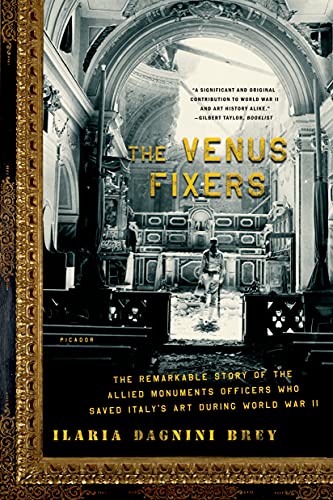 The Venus Fixers The Remarkable Story of the Allied Monuments Officers Who Save [Paperback]