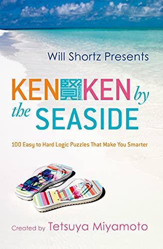 Will Shortz Presents KenKen by the Seaside 100 Easy to Hard Logic Puzzles That  [Paperback]