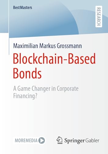 Blockchain-Based Bonds A Game Changer in Corporate Financing [Paperback]
