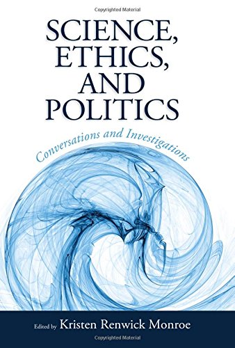 Science, Ethics, and Politics Conversations and Investigations [Hardcover]