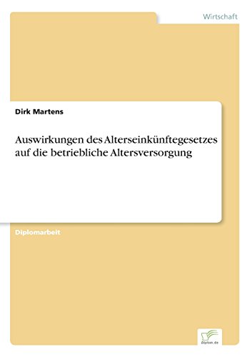 Auswirkungen des Alterseinknftegesetzes Auf Die Betriebliche Altersversorgung [Paperback]
