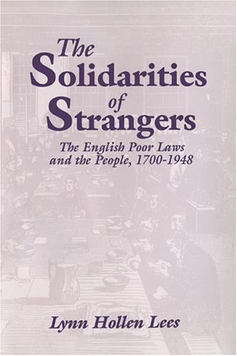 The Solidarities of Strangers The English Poor Laws and the People, 17001948 [Hardcover]