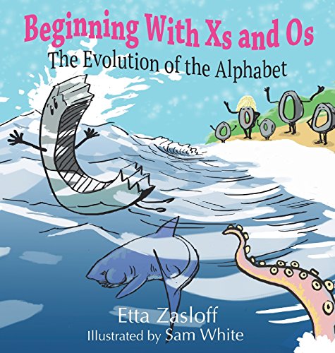 Beginning With Xs And Os The Evolution Of The Alphabet [Hardcover]