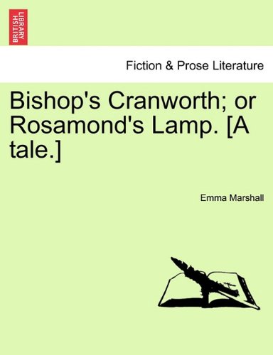 Bishop's Cranworth or Rosamond's Lamp [A Tale ] [Paperback]
