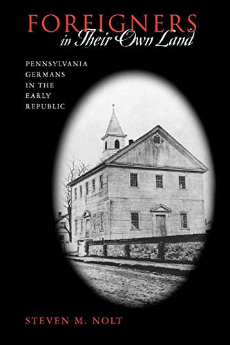Foreigners in Their Own Land Pennsylvania Germans in the Early Republic [Paperback]