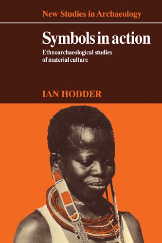 Symbols in Action Ethnoarchaeological Studies of Material Culture [Paperback]