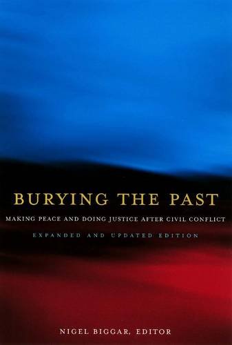 Burying The Past Making Peace And Doing Justice After Civil Conflict [Paperback]