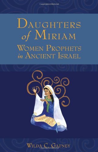 Daughters Of Miriam Women Prophets In Ancient Israel [Paperback]