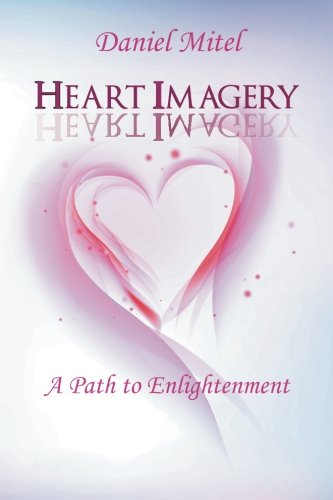 Heart Imagery A Path To Enlightenment [Paperback]