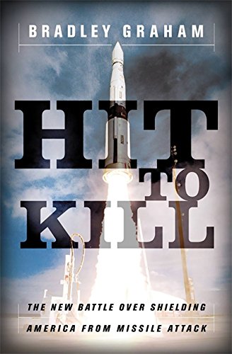 Hit To Kill The New Battle Over Shielding America From Missile Attach [Paperback]