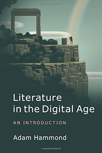 Literature in the Digital Age An Introduction [Paperback]