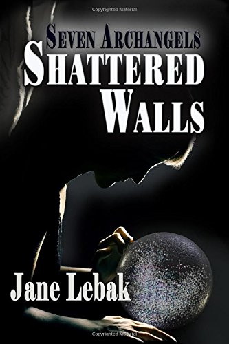 Shattered Walls (seven Archangels) (volume 3) [Paperback]