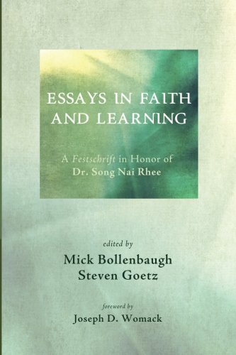 Essays In Faith And Learning A Festschrift In Honor Of Dr. Song Nai Rhee [Paperback]