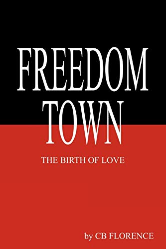 Freedom Town The Birth Of Love [Paperback]