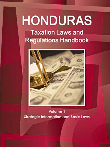 Honduras Taxation Laws and Regulations Handbook [Paperback]