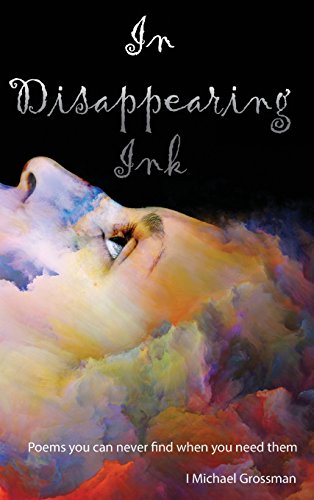 In Disappearing Ink  Poems You Can Never Find When You Need Them [Hardcover]