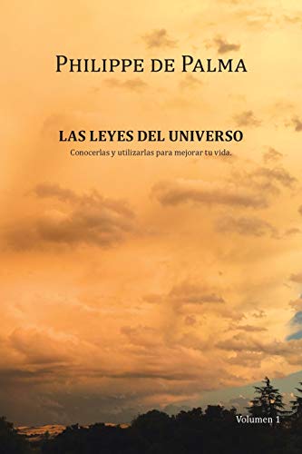 Las Leyes Del Universo  Conocerlas y Utilizarlas para Mejorar Tu Vida [Paperback]