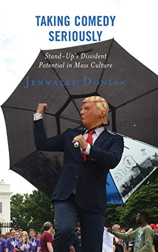 Taking Comedy Seriously Stand-Up's Dissident Potential in Mass Culture [Hardcover]