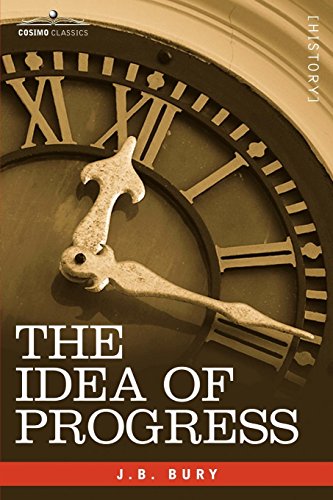 The Idea Of Progress An Inquiry Into Its Origin And Growth [Paperback]