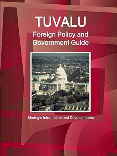 Tuvalu Foreign Policy and Government Guide [Paperback]