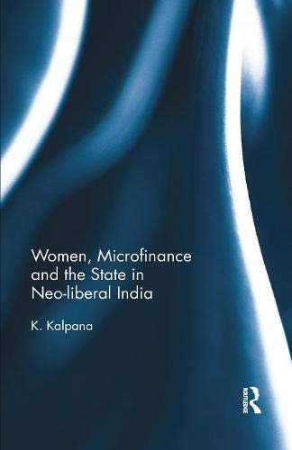 Women, Microfinance and the State in Neo-liberal India [Paperback]