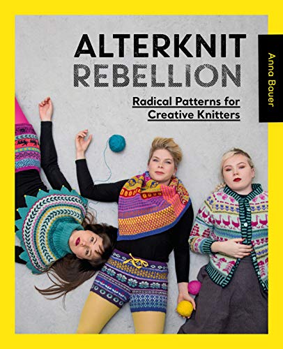Alterknit Rebellion Radical patterns for creative knitters [Paperback]