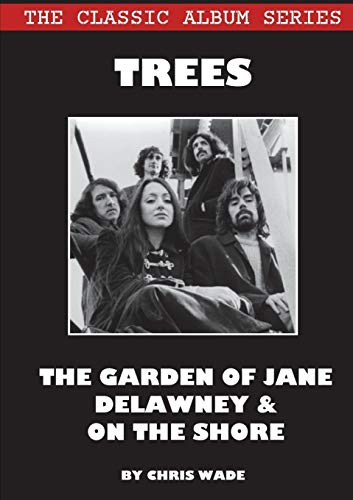 Classic Album Series  Trees the Garden of Jane Delawney and on the Shore [Paperback]