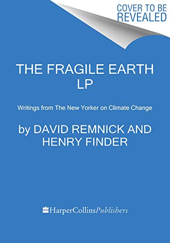 The Fragile Earth: Writings from The New Yorker on Climate Change [Paperback]