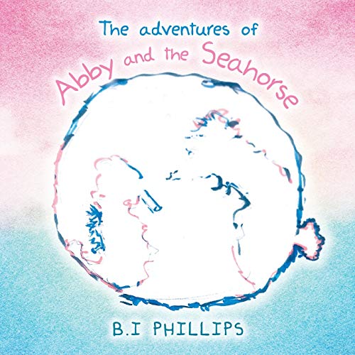 Adventures Of Abby And The Seahorse [Paperback]