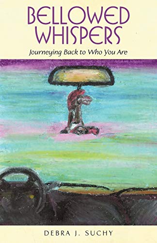 Bellowed Whispers Journeying Back To Who You Are [Paperback]