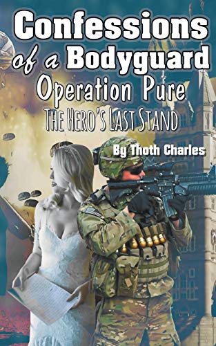 Confessions of a Bodyguard  Operation Pure, the Hero's Last Stand [Paperback]