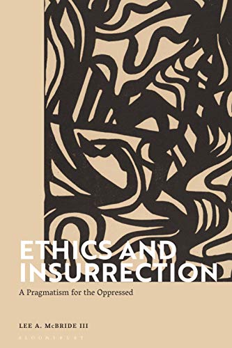 Ethics and Insurrection A Pragmatism for the Oppressed [Hardcover]