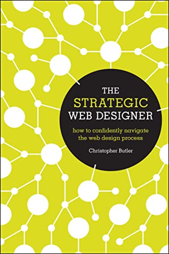 The Strategic Web Designer How to Confidently Navigate the Web Design Process [Paperback]