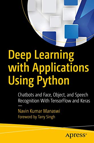 Deep Learning with Applications Using Python Chatbots and Face, Object, and Spe [Paperback]