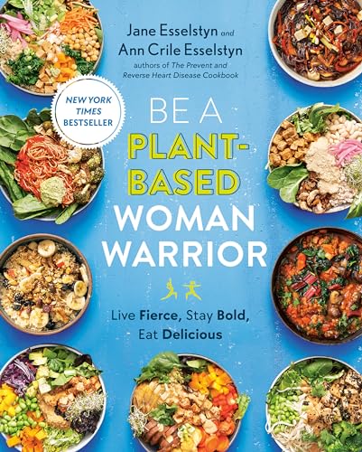 Be A Plant-Based Woman Warrior Live Fierce, Stay Bold, Eat Delicious A Cookboo [Paperback]